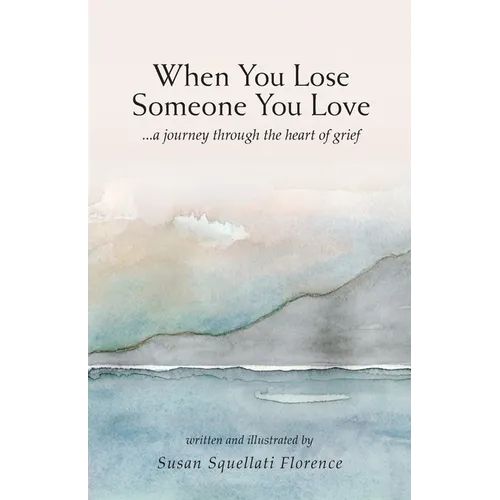 When You Lose Someone You Love: A Journey Through The Heart of Grief - Paperback