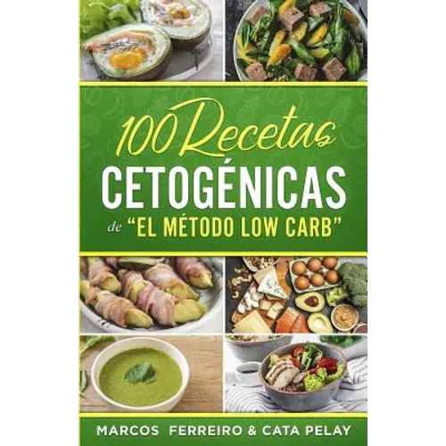 100 Recetas Cetogénicas de " El Método Low Carb": Recetas Fáciles para Perder Peso y Ganar Salud - Paperback