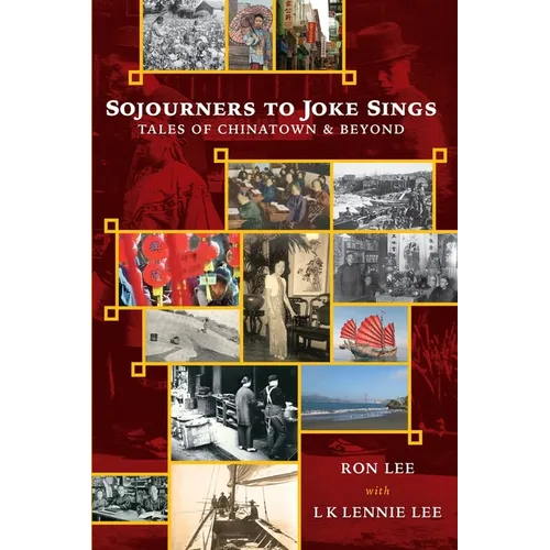 Sojourners to Joke Sings: Tales of Chinatown & Beyond - Paperback
