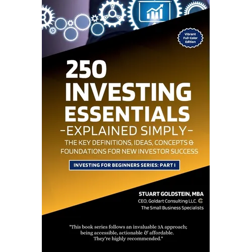 Investing Essentials Explained Simply: The Key Definitions, Concepts, Ideas, and Foundations For New Investor Success - Paperback