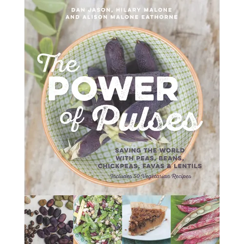 The Power of Pulses: Saving the World with Peas, Beans, Chickpeas, Favas and Lentils - Paperback