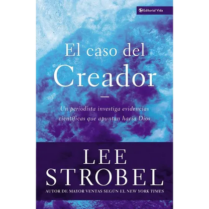 El El Caso del Creador: Un Periodista Investiga Evidencias Cient��ficas Que Apuntan Hacia Dios. - Paperback