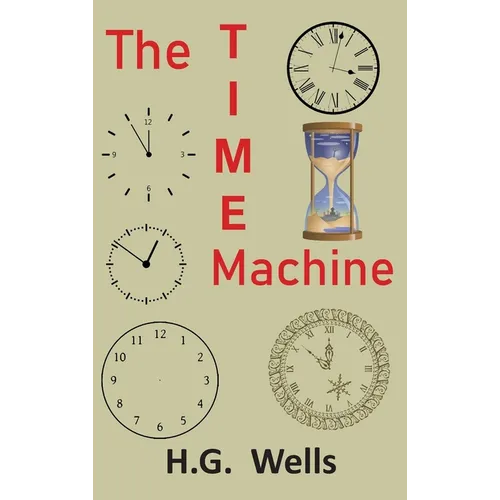 The Time Machine: An Invention - Hardcover