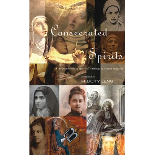 Consecrated Spirits: A Thousand Years of Spiritual Writings by Women Religious - Paperback