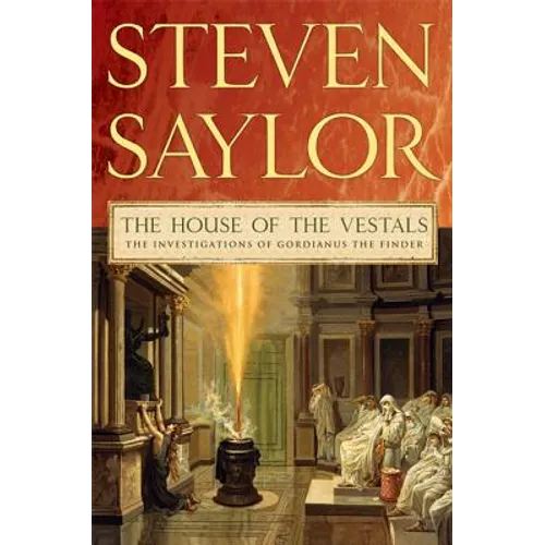 The House of the Vestals: The Investigations of Gordianus the Finder - Paperback