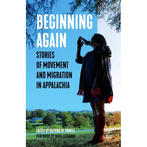 Beginning Again: Stories of Movement and Migration in Appalachia - Hardcover