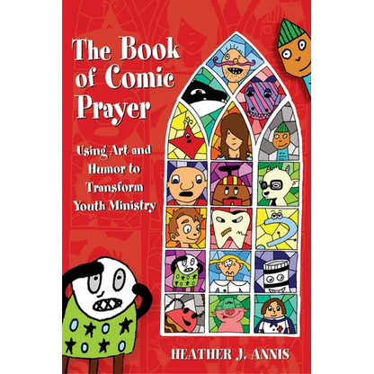 The Book of Comic Prayer: Using Art and Humor to Transform Youth Ministry - Paperback