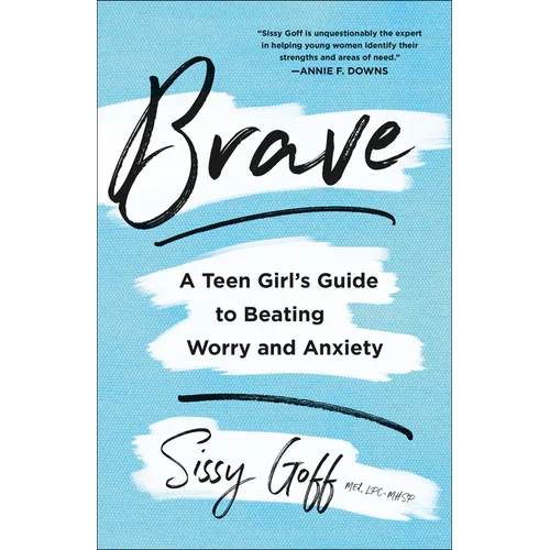 Brave: A Teen Girl's Guide to Beating Worry and Anxiety - Paperback