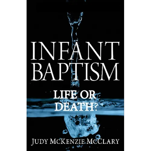 Infant Baptism - Life or Death? - Paperback