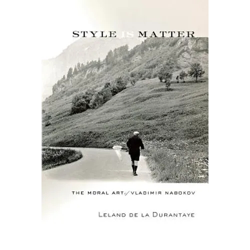 Style Is Matter: The Moral Art of Vladimir Nabokov - Paperback
