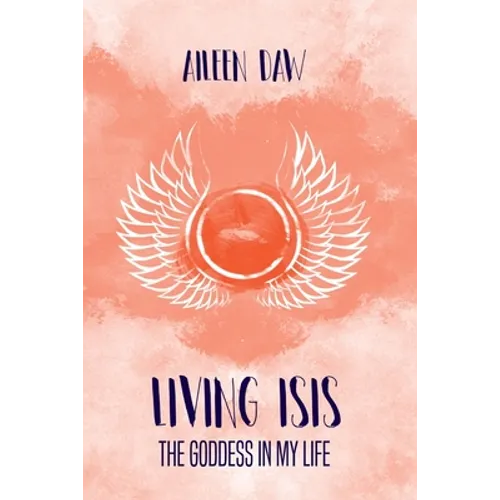 Living Isis: The Goddess in my Life - Paperback