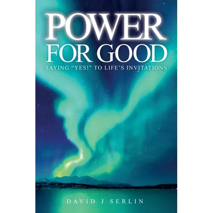 Power for Good: Saying "Yes!" to life's invitations... - Paperback