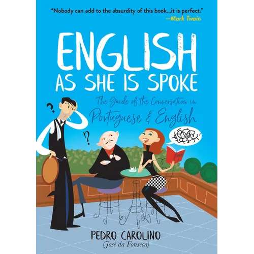 English as She Is Spoke: The Guide of the Conversation in Portuguese and English - Paperback