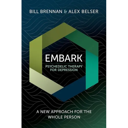 Embark Psychedelic Therapy for Depression: A New Approach for the Whole Person - Paperback
