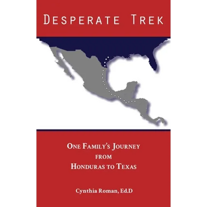 Desperate Trek: One Family's Journey from Honduras to Texas - Paperback