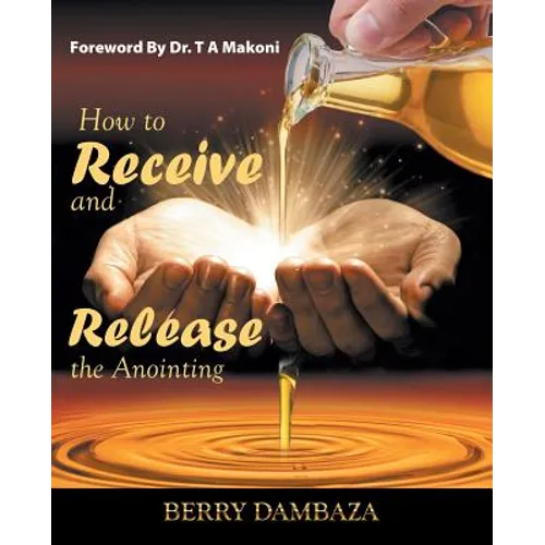 How to Receive and Release the Anointing - Paperback