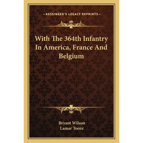 With The 364th Infantry In America, France And Belgium - Paperback