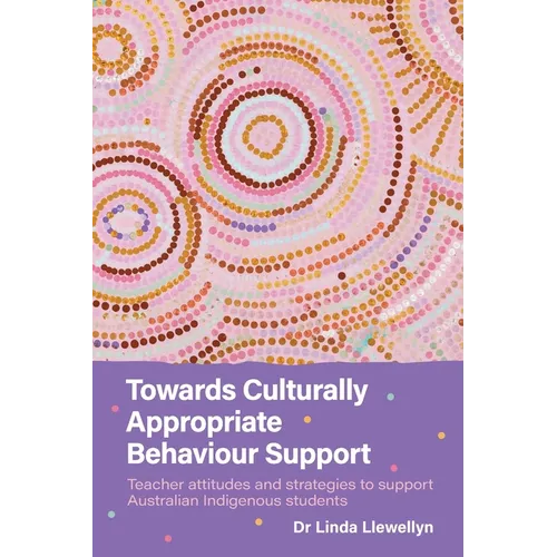 Towards Culturally Appropriate Behaviour Support: Teacher attitudes and strategies to support Australian Indigenous students - Paperback
