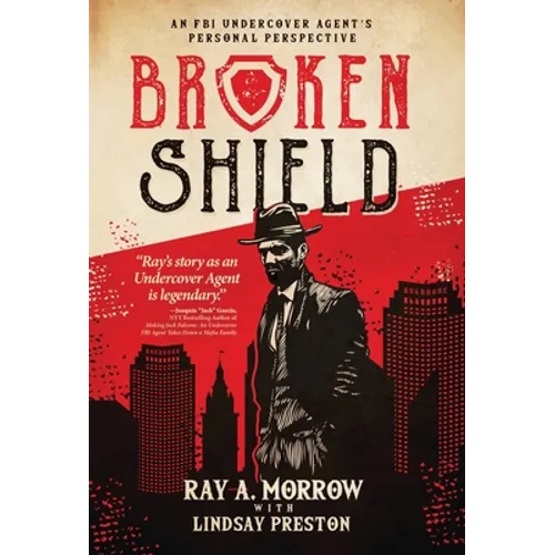 Broken Shield: An FBI Undercover Agent's Personal Perspective - Hardcover