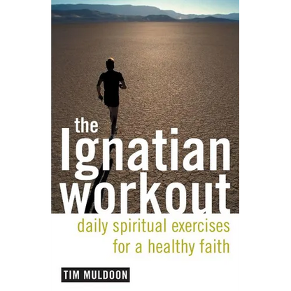 The Ignatian Workout: Daily Exercises for a Healthy Faith - Paperback