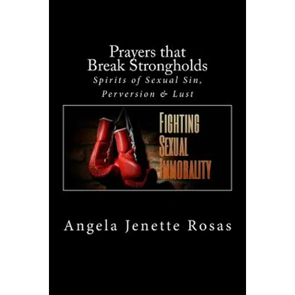 Prayers that Break Strongholds: Spirits of Sexual Sin, Perversion & Lust - Paperback