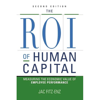 The ROI of Human Capital: Measuring the Economic Value of Employee Performance - Paperback