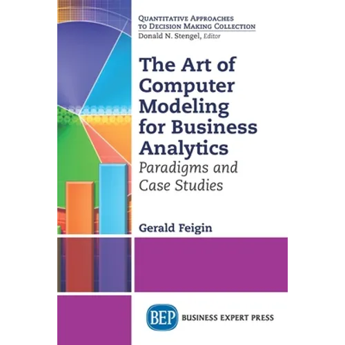 The Art of Computer Modeling for Business Analytics: Paradigms and Case Studies - Paperback