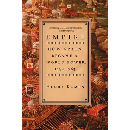 Empire: How Spain Became a World Power, 1492-1763 - Paperback