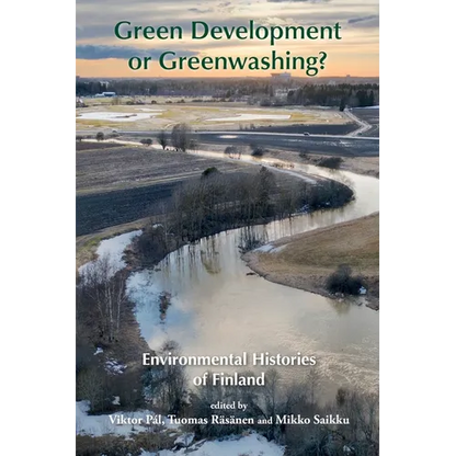 Green Development or Greenwashing?: Environmental Histories of Finland - Paperback