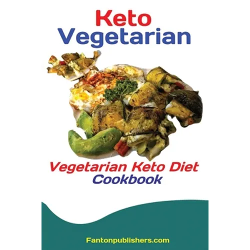 Keto Vegetarians: Vegetarian Keto Diet Cookbook - Paperback
