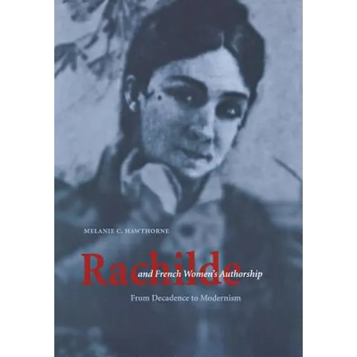 Rachilde and French Women's Authorship: From Decadence to Modernism - Hardcover