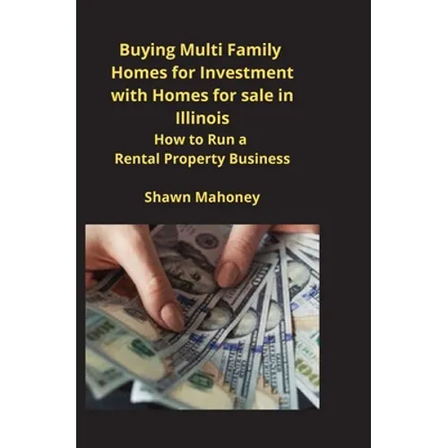 Buying Multi Family Homes for Investment with Homes for sale in Illinois: How to Run a Rental Property Business - Paperback