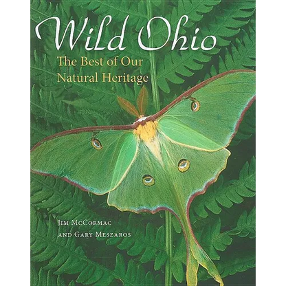 Wild Ohio: The Best of Our Natural Heritage - Hardcover