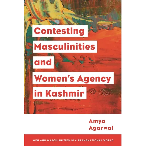 Contesting Masculinities and Women's Agency in Kashmir - Hardcover