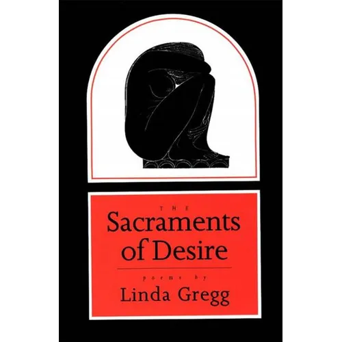 The Sacraments of Desire: Poems - Paperback