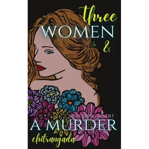 Three Women & A Murder: A Psychological Thriller - Murdering Minds Book 1 - Paperback
