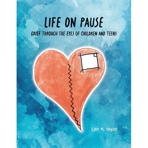 Life On Pause: Grief through the eyes of children and teens - Paperback
