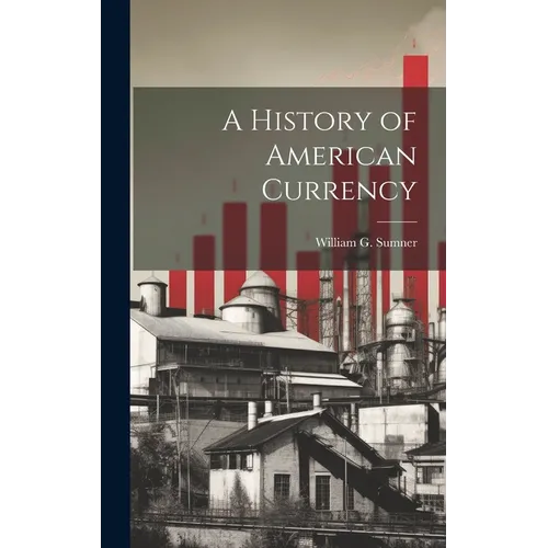 A History of American Currency - Hardcover