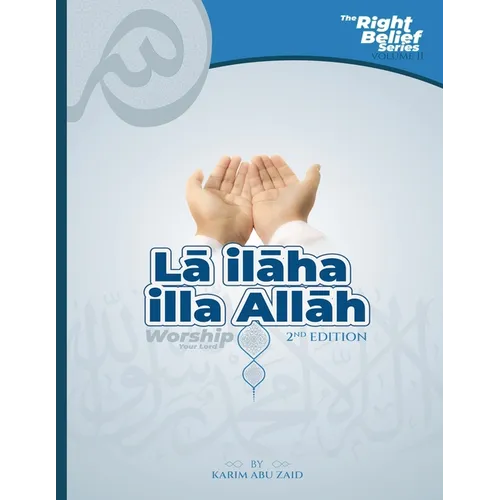 Lā ilāha illa Allāh: Worship Your Lord - Paperback