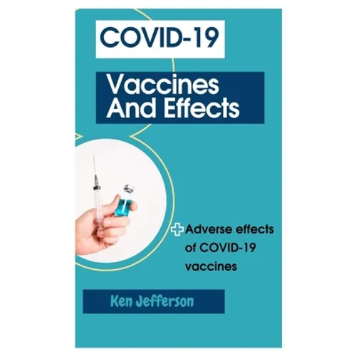 Covid-19 Vaccines and Effects: Adverse effects of COVID-19 vaccines - Paperback