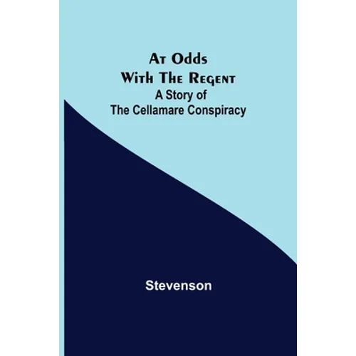 At Odds with the Regent: A Story of the Cellamare Conspiracy - Paperback