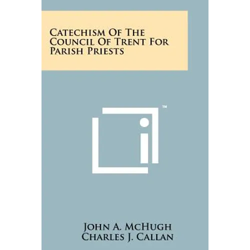 Catechism Of The Council Of Trent For Parish Priests - Paperback