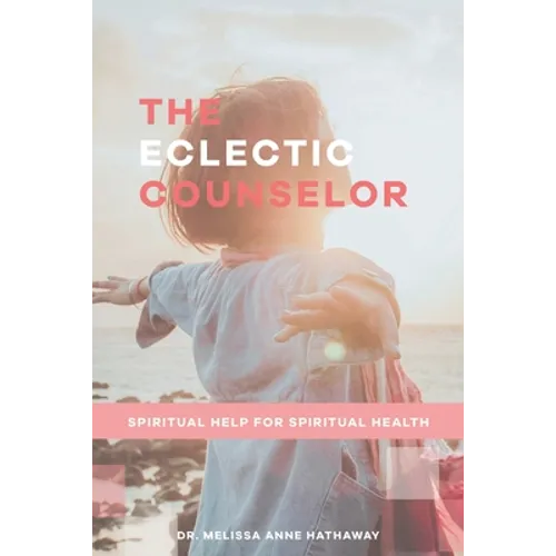 The Eclectic Counselor: Spiritual Help for Spiritual Health - Paperback