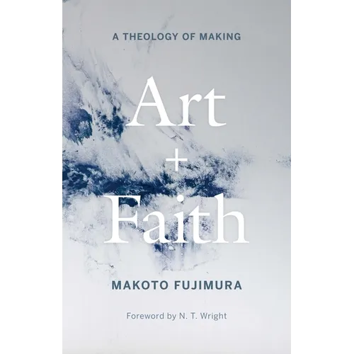 Art and Faith: A Theology of Making - Hardcover