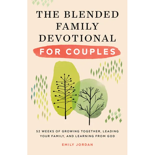 The Blended Family Devotional for Couples: 52 Weeks of Growing Together, Leading Your Family, and Learning from God - Paperback