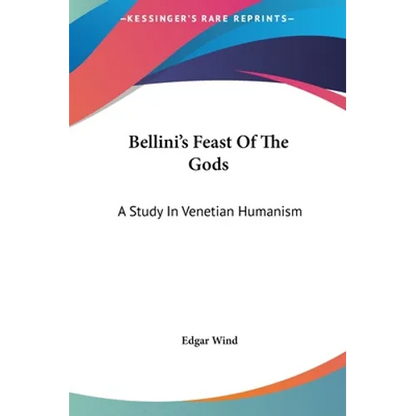 Bellini's Feast Of The Gods: A Study In Venetian Humanism - Hardcover