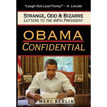 Obama Confidential: Strange, Odd, and Bizarre Letters to the 44th President - Hardcover