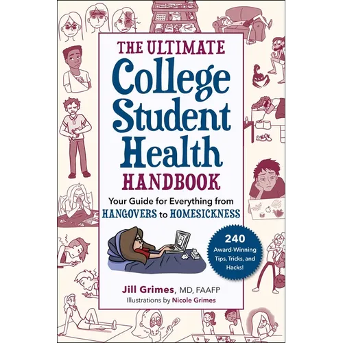 The Ultimate College Student Health Handbook: Your Guide for Everything from Hangovers to Homesickness - Paperback