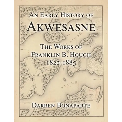An Early History of Akwesasne: The Works of Franklin B. Hough 1822-1885 - Paperback