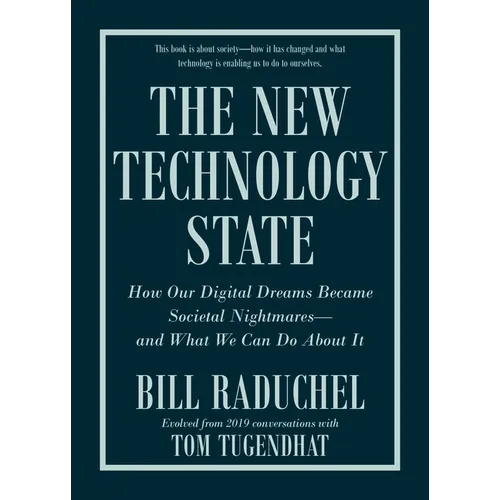 The New Technology State: How Our Digital Dreams Became Societal Nightmares--And What We Can Do about It - Hardcover